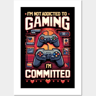 I'm NOT ADDICTED to GAMING, I'm COMMITTED Posters and Art